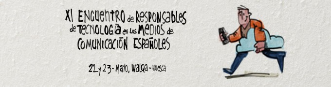 Imagen del XI Encuentro de Responsables de Tecnología en los Medios de Comunicación Españoles